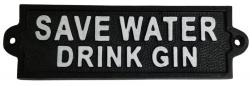 Cast Iron Sign - Save Water Drink Gin